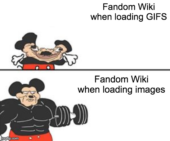 Why is it like this | Fandom Wiki when loading GIFS; Fandom Wiki when loading images | image tagged in buff mokey,fandom,wiki | made w/ Imgflip meme maker