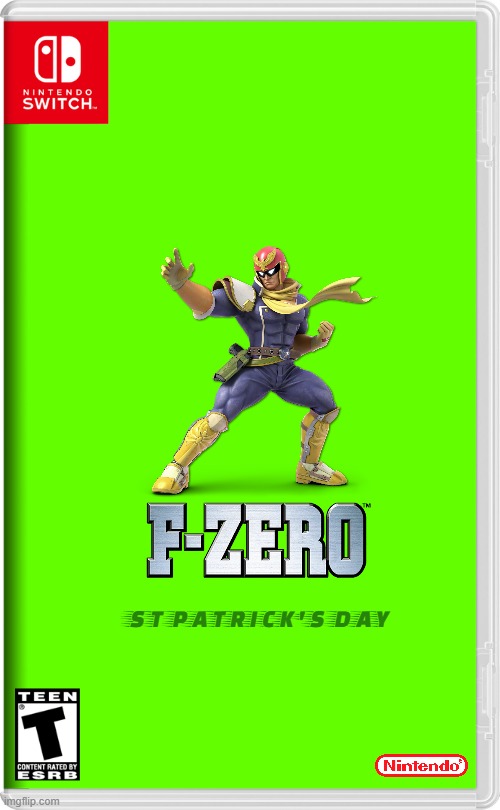 if nintendo made st patrick's day related games volume 8 | ST PATRICK'S DAY | image tagged in nintendo switch,f zero,fake,st patrick's day | made w/ Imgflip meme maker