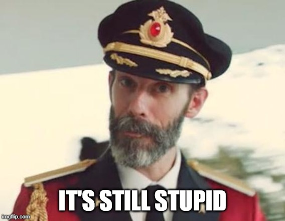 Captain Obvious | IT'S STILL STUPID | image tagged in captain obvious | made w/ Imgflip meme maker