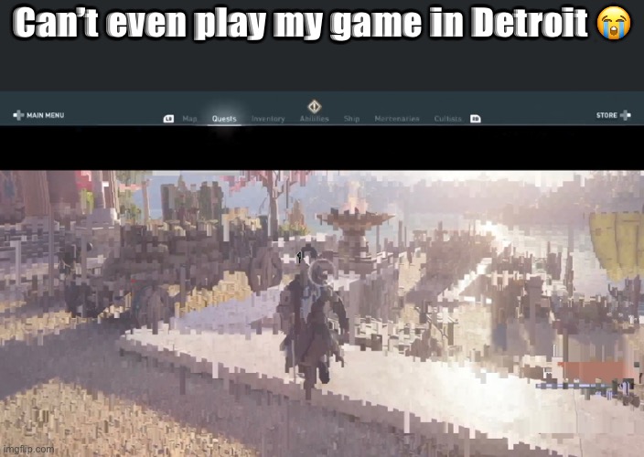 If you don’t get it, the game crashed | Can’t even play my game in Detroit 😭 | image tagged in balls,assassins creed | made w/ Imgflip meme maker
