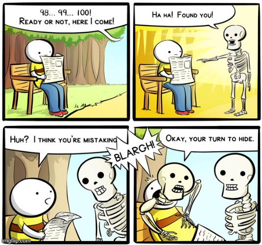 Hide and seek | image tagged in hide and seek,skull,skeleton,comics,comic,hide | made w/ Imgflip meme maker