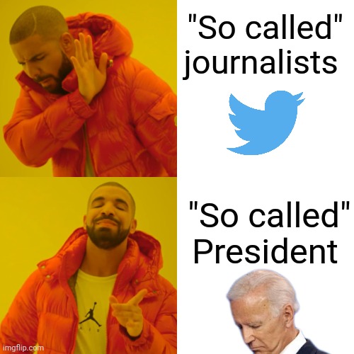 I remember back to the 1972 election and this President/Administration is the worst. | "So called" journalists; "So called" President | image tagged in memes,drake hotline bling,twitter files,joe biden | made w/ Imgflip meme maker