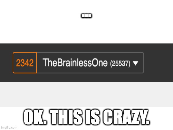 ICEU STOP THIS MADNESS | ... OK. THIS IS CRAZY. | image tagged in fun | made w/ Imgflip meme maker