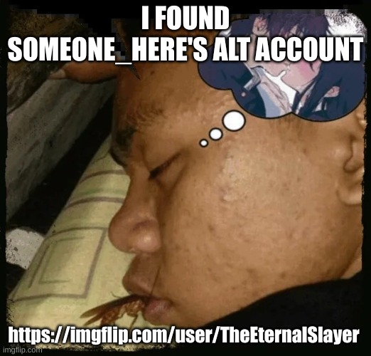 ez | I FOUND SOMEONE_HERE'S ALT ACCOUNT; https://imgflip.com/user/TheEternalSlayer | image tagged in dreaming guy speech bubble | made w/ Imgflip meme maker
