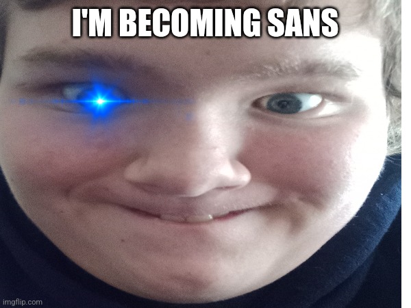 Necessary title |  I'M BECOMING SANS | image tagged in sans undertale,undertale | made w/ Imgflip meme maker