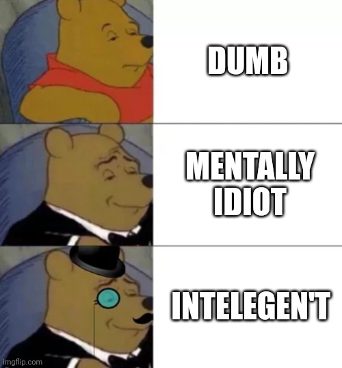 Intelegen t Is A Fancy Way To Say Dumb Imgflip