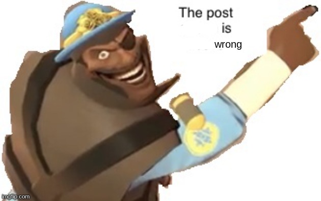 Post above | wrong | image tagged in post above | made w/ Imgflip meme maker