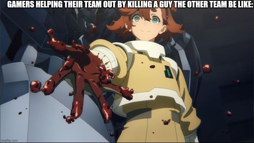 Isn't this true tho | GAMERS HELPING THEIR TEAM OUT BY KILLING A GUY THE OTHER TEAM BE LIKE: | image tagged in mobile,suit,gun,damn | made w/ Imgflip meme maker