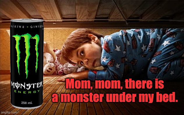 Monster under bed | Mom, mom, there is a monster under my bed. | image tagged in kid under his bed,mom mom monster,under my bed,come quickly,fun | made w/ Imgflip meme maker
