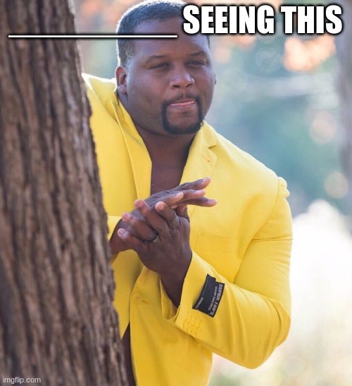 Black guy hiding behind tree | _________ SEEING THIS | image tagged in black guy hiding behind tree | made w/ Imgflip meme maker