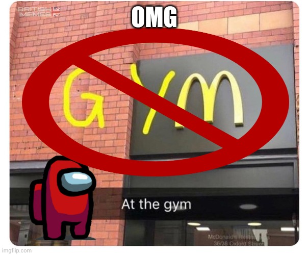 Gym baned | OMG | image tagged in mcdonald's gym | made w/ Imgflip meme maker