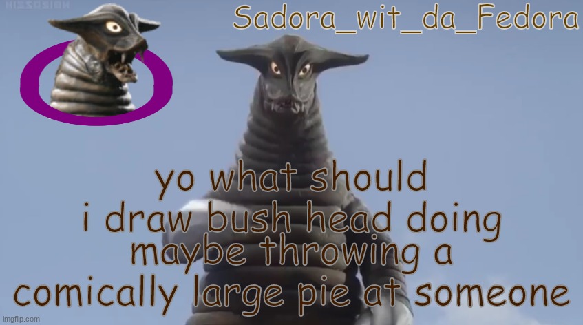 kj | yo what should i draw bush head doing; maybe throwing a comically large pie at someone | made w/ Imgflip meme maker