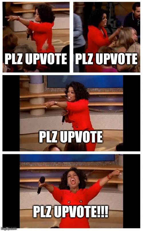 id really like 80,000 points!! So closee | PLZ UPVOTE; PLZ UPVOTE; PLZ UPVOTE; PLZ UPVOTE!!! | image tagged in memes,oprah you get a car everybody gets a car,upvote,begging,everybody gets a car,oprah | made w/ Imgflip meme maker