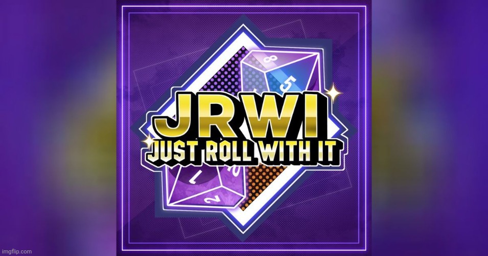 Just roll with it | image tagged in just roll with it | made w/ Imgflip meme maker