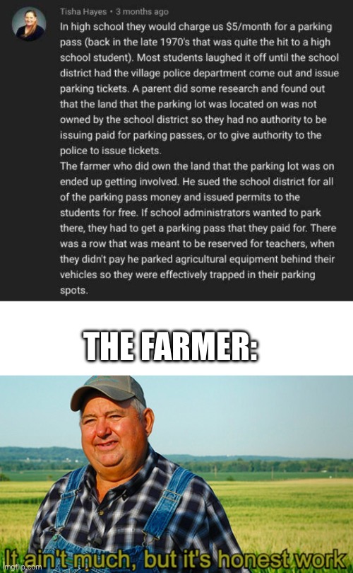 It’s Farmin’ Time | THE FARMER: | image tagged in it ain't much but it's honest work | made w/ Imgflip meme maker