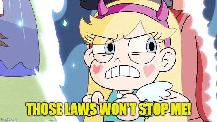 Star Forcing Marco to get into the portal | THOSE LAWS WON'T STOP ME! | image tagged in star forcing marco to get into the portal | made w/ Imgflip meme maker
