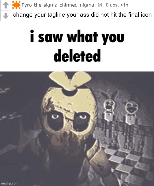Lmfao | image tagged in i saw what you deleted | made w/ Imgflip meme maker