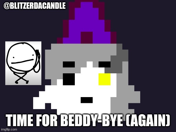 gn | TIME FOR BEDDY-BYE (AGAIN) | image tagged in blitzer announcement | made w/ Imgflip meme maker