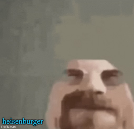 heisenburger | heisenburger | image tagged in heisenburger | made w/ Imgflip meme maker