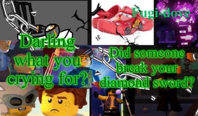 FDAT13 2 text | Darling what you crying for? Did someone break your diamond sword? | image tagged in fdat13 2 text | made w/ Imgflip meme maker