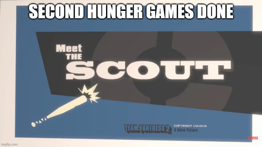 https://simublast.com/hunger-games-simulator/load/640aa91ad88f5/ | SECOND HUNGER GAMES DONE | image tagged in meet the scout | made w/ Imgflip meme maker