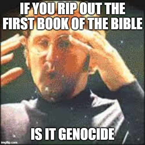 Genocide | image tagged in mind blown,bible,puns | made w/ Imgflip meme maker