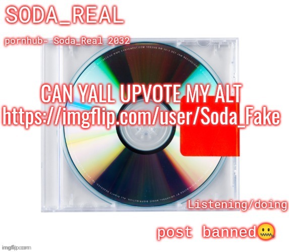 https://imgflip.com/user/Soda_Fake | made w/ Imgflip meme maker