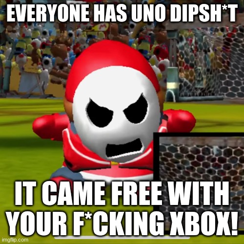 bruh i hope this becomes a full conversation | EVERYONE HAS UNO DIPSH*T; IT CAME FREE WITH YOUR F*CKING XBOX! | image tagged in uno,nintendo,mario,lol,memes | made w/ Imgflip meme maker
