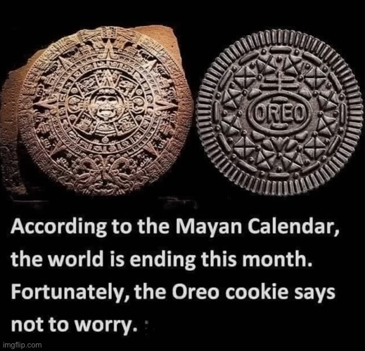 Aztecs all messed up | image tagged in oreo | made w/ Imgflip meme maker