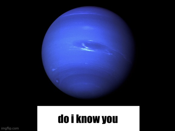 image tagged in neptune | made w/ Imgflip meme maker