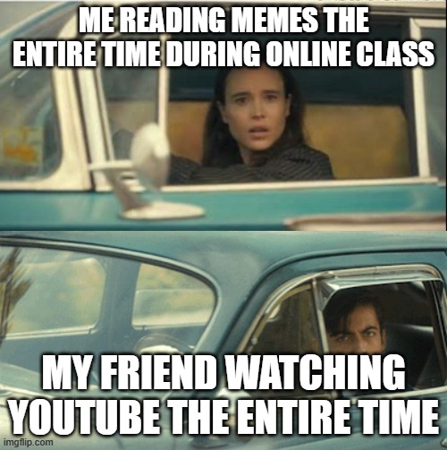 Vanya and Five | ME READING MEMES THE ENTIRE TIME DURING ONLINE CLASS; MY FRIEND WATCHING YOUTUBE THE ENTIRE TIME | image tagged in vanya and five | made w/ Imgflip meme maker