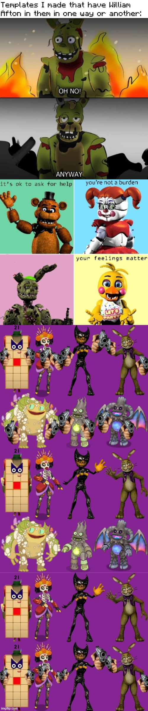 Templates I made that have William Afton in them in one way or another: | image tagged in oh no anyway but fnaf,clever fnaf title,the squad and the honorary members but with pew-pews,the squad | made w/ Imgflip meme maker