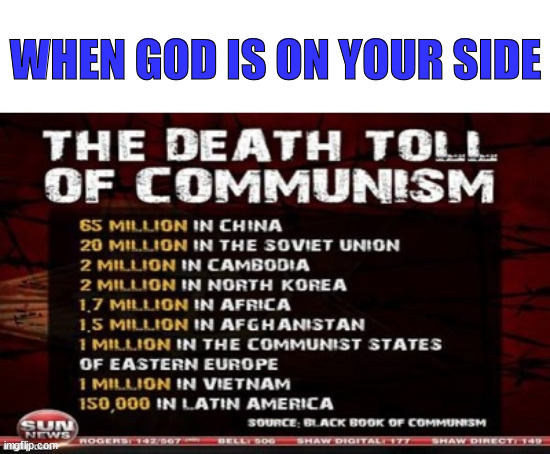 When God Is On Your Side | WHEN GOD IS ON YOUR SIDE | image tagged in god,atheist,communism,murder,killing,war | made w/ Imgflip meme maker