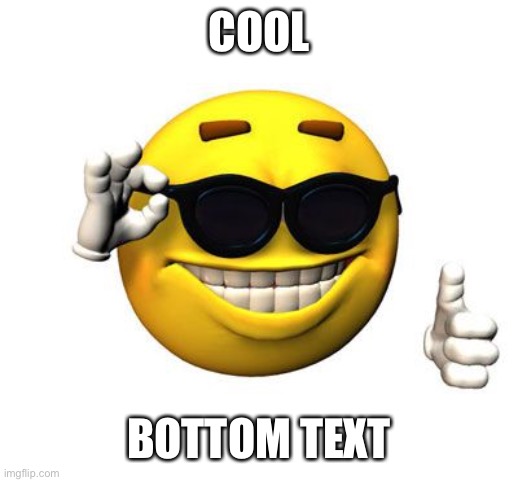 Cool emoji | COOL BOTTOM TEXT | image tagged in cool emoji | made w/ Imgflip meme maker