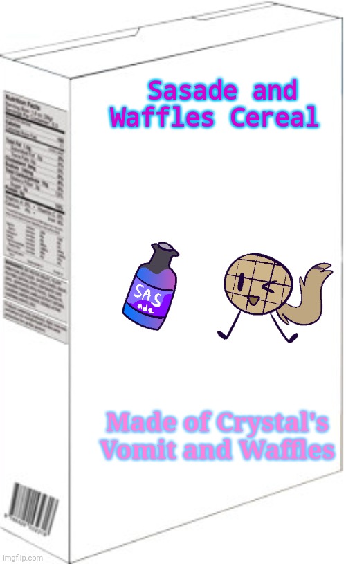 Sasade and Waffles Cereal | Sasade and Waffles Cereal; Made of Crystal's Vomit and Waffles | image tagged in blank cereal box,kittydog | made w/ Imgflip meme maker