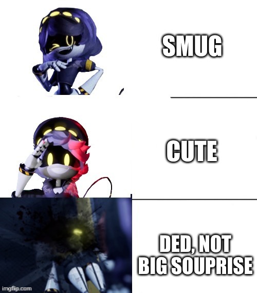 dead, not big souprise | SMUG; CUTE; DED, NOT BIG SOUPRISE | image tagged in better better blurst murder drones edition | made w/ Imgflip meme maker