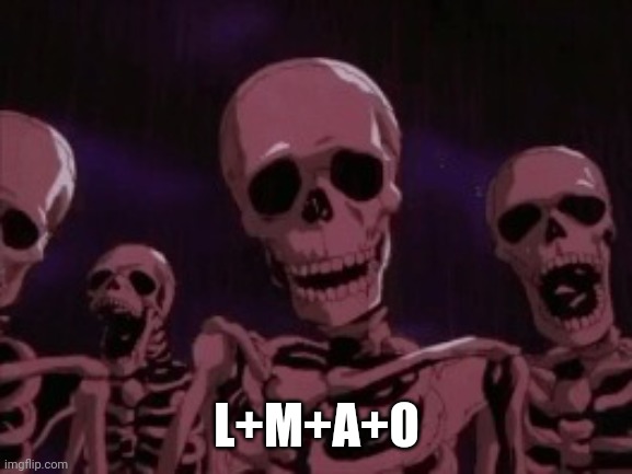 Berserk Roast Skeletons | L+M+A+O | image tagged in berserk roast skeletons | made w/ Imgflip meme maker