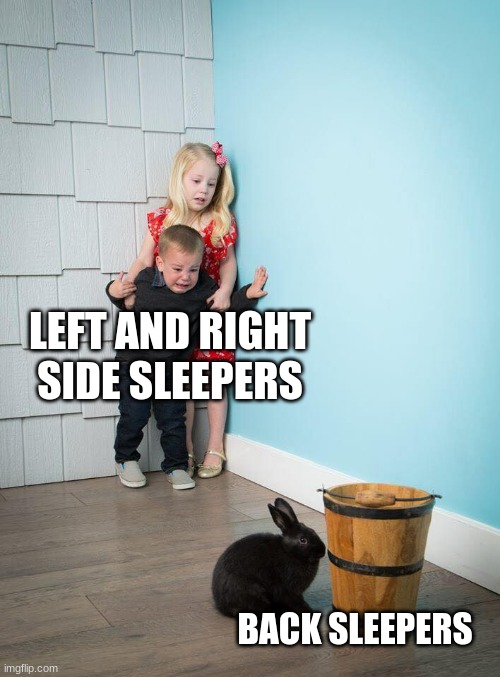 Kids Afraid of Rabbit | LEFT AND RIGHT SIDE SLEEPERS; BACK SLEEPERS | image tagged in kids afraid of rabbit | made w/ Imgflip meme maker