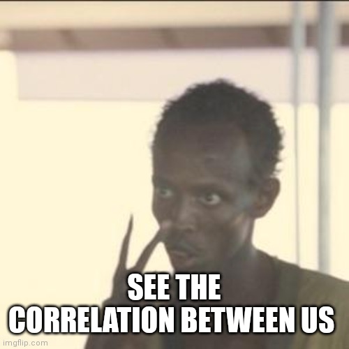 Seeing the same thing | SEE THE CORRELATION BETWEEN US | image tagged in memes,look at me,funny memes,funny,funny meme | made w/ Imgflip meme maker