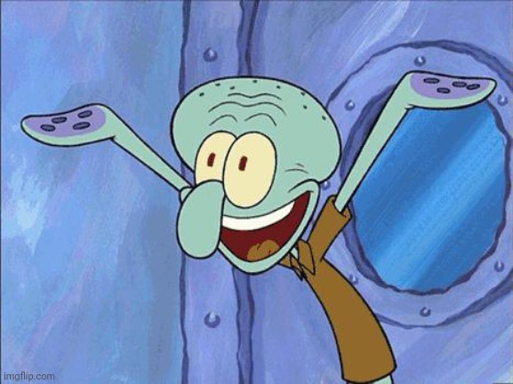 Squidward-Happy | image tagged in squidward-happy | made w/ Imgflip meme maker