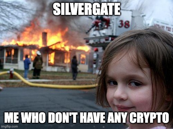 Silvergate | SILVERGATE; ME WHO DON'T HAVE ANY CRYPTO | image tagged in memes,disaster girl,crypto,silvergate | made w/ Imgflip meme maker