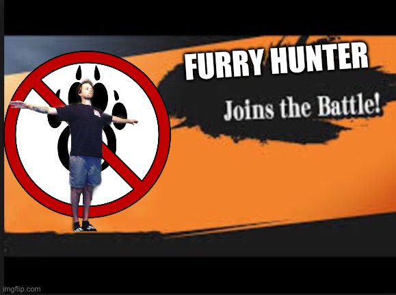 Joins The Battle! | FURRY HUNTER | image tagged in joins the battle | made w/ Imgflip meme maker