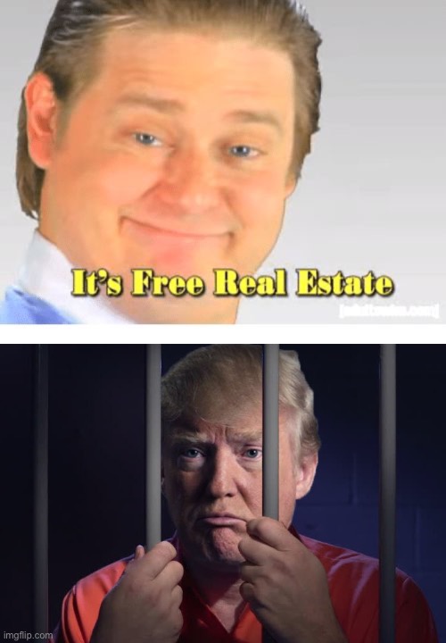 image tagged in it's free real estate,trump in jail | made w/ Imgflip meme maker
