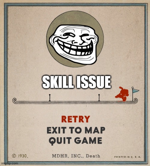 don't take this serouisly | SKILL ISSUE | image tagged in cuphead death screen | made w/ Imgflip meme maker