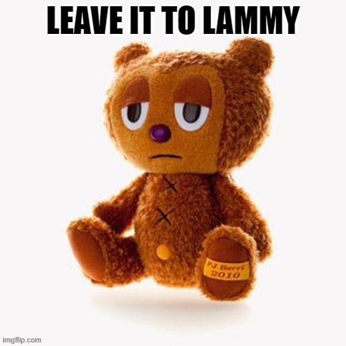 Pj plush | LEAVE IT TO LAMMY | image tagged in pj plush | made w/ Imgflip meme maker