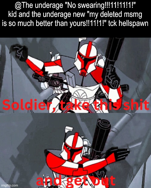 captain fordo take this shit | @The underage "No swearing!!!11!11!1!" kid and the underage new "my deleted msmg is so much better than yours!!11!1!" tck hellspawn | image tagged in captain fordo take this shit | made w/ Imgflip meme maker
