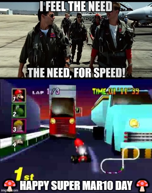 ⭐ “Let's-a-go!” ⭐ | 🍄 HAPPY SUPER MAR10 DAY 🍄 | image tagged in super mar10 day,need for speed,top gun,mario kart,super mario bros,toads turnpike reversed | made w/ Imgflip meme maker