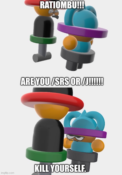 ARE YOU SRS OR J!!! | image tagged in stupid memes | made w/ Imgflip meme maker
