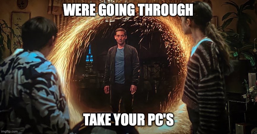 A new challenger appears | WERE GOING THROUGH TAKE YOUR PC'S | image tagged in a new challenger appears | made w/ Imgflip meme maker