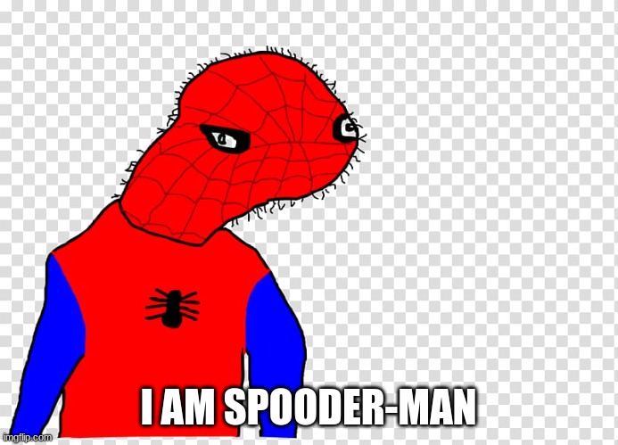 Spooder man | I AM SPOODER-MAN | image tagged in spooder man | made w/ Imgflip meme maker